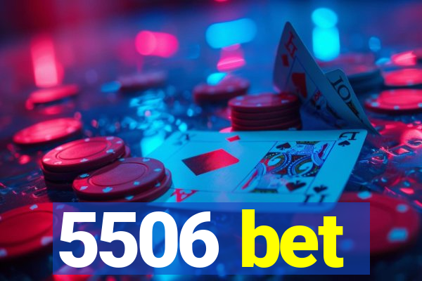 5506 bet